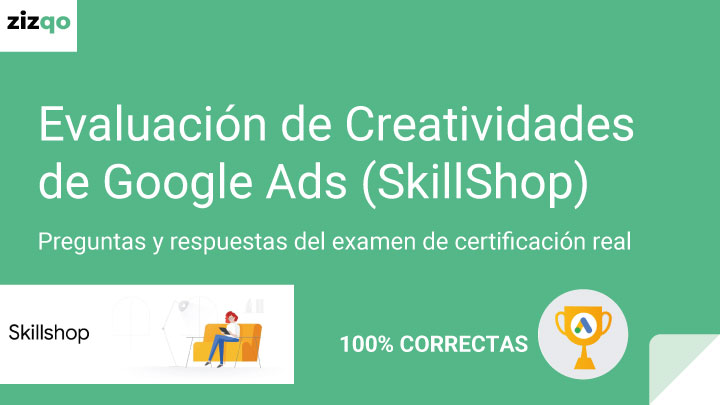 Zizqo-certificacion-de-publicidad-en-creatividades-de-google-ads-preguntas-examen
