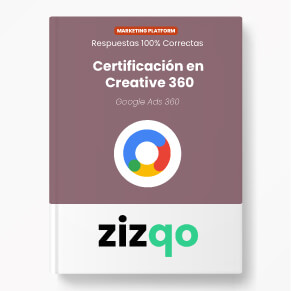 respuestas-certificacion-creative-ads-360-google-ads-marketing-platform-zizqo