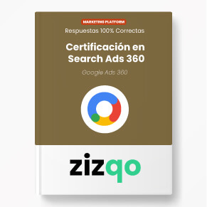respuestas-certificacion-search-ads-360-google-ads-marketing-platform-zizqo