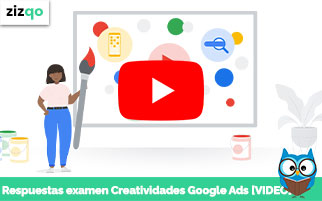 Respuestas examen de Creatividades Google Ads [VIDEO]
