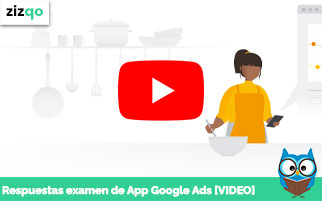 Respuestas examen de Aplicaciones de Google Ads [VIDEO]