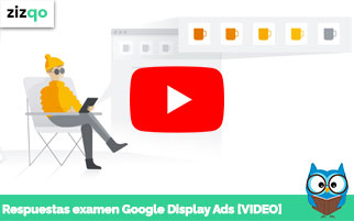 Respuestas examen de Google Display Ads [VIDEO]