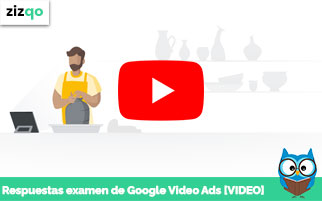 Respuestas examen de Google Video Ads [VIDEO]